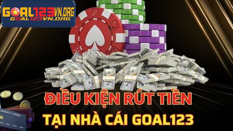 Rút tiền Goal123 - Hướng dẫn đầy đủ, giải đáp mọi thắc mắc