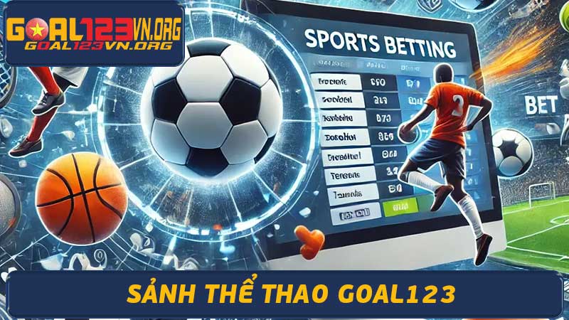 Sảnh Thể Thao Goal123 Cá Cược Thể Thao Uy Tín 2024